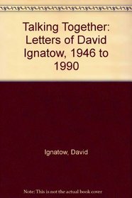 Talking Together: Letters of David Ignatow, 1946-1990