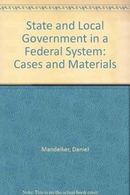 State and Local Government in a Federal System: Cases and Materials (Contemporary legal education series)