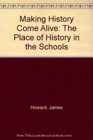 Making History Come Alive: The Place of History in the Schools