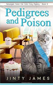 Pedigrees and Poison: A Norwegian Forest Cat Caf Cozy Mystery ? Book 8