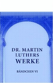 Dr. Martin Luthers Werke: Bndchen 6 (German Edition)