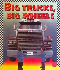 Big Trucks, Big Wheels (Marvelous Machines)