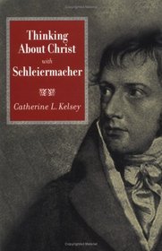 Thinking About Christ With Schleiermacher