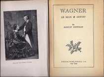 Wagner As Man and Artist