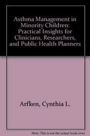 Asthma Management in Minority Children: Practical Insights for Clinicians, Researchers, and Public Health Planners