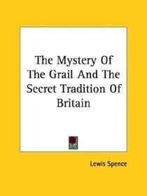The Mystery of the Grail and the Secret Tradition of Britain