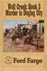 WOLF CREEK: Murder in Dogleg City (Volume 3)