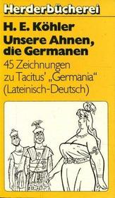 Unsere Ahnen, die Germanen: 45 Zeichn. zu Tacitus' Germania : (lat.-dt.) (Herderbucherei ; Bd. 594 : Humor und Unterhaltung) (German Edition)