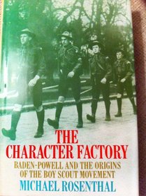 The character factory: Baden-Powell and the origins of the Boy Scout movement