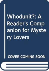 Whodunit?: A Reader's Companion for Mystery Lovers