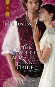 The Smuggler and the Society Bride (Silk & Scandal, Bk 3) (Harlequin Historicals, No 1004)