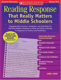 Reading Response That Really Matters to Middle Schoolers: Engaging Mini-Lessons, Strategies, and Activities for Teaching Middle Schoolers to Read and Write ... Nonfiction (Scholastic Teaching Strategies)