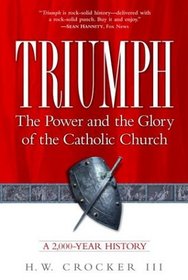Triumph : The Power and the Glory of the Catholic Church