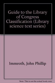 Immroth's Guide to the Library of Congress Classification (Library and Information Science Text)