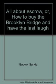 All about escrow, or, How to buy the Brooklyn Bridge and have the last laugh