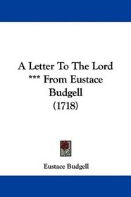 A Letter To The Lord *** From Eustace Budgell (1718)