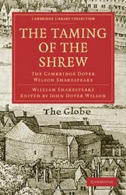 The Taming of the Shrew: The Cambridge Dover Wilson Shakespeare (Cambridge Library Collection - Literary  Studies)