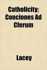 Catholicity; Conciones Ad Clerum
