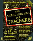 The World Wide Web for Teachers (For Dummies Series)