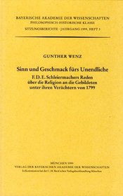 Sinn und Geschmack furs Unendliche: F.D.E. Schleiermachers Reden uber die Religion an die Gebildeten unter ihren Verachtern von 1799 (Sitzungsberichte ... Klasse) (German Edition)