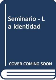 Seminario - La Identidad (Spanish Edition)