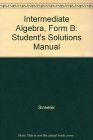 Intermediate Algebra, Form B: Student's Solutions Manual