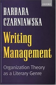 Writing Management: Organization Theory As a Literary Genre