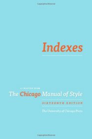 Indexes: A Chapter from The Chicago Manual of Style, 16th ed.