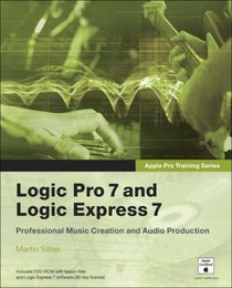 Apple Pro Training Series : Logic Pro 7 and Logic Express 7 (Apple Pro Training)