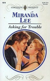 Asking For Trouble (Harlequin Presents 1614)