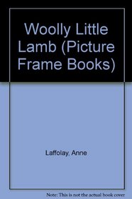 WOOLLY LITTLE LAMB (Picture Frame Books)