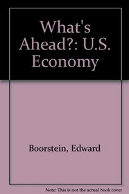 What's Ahead?-- The U.S. Economy