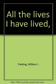 All the lives I have lived,