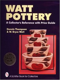 Watt Pottery: A Collector's Reference With Price Guide