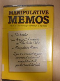 Manipulative Memos: Control Your Career Through the Medium of the Memo