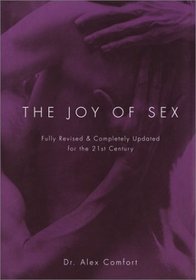 The Joy of Sex : Fully Revised  Completely Updated for the 21st Century