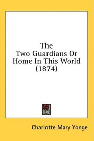 The Two Guardians Or Home In This World (1874)
