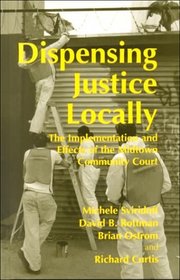 Dispensing Justice Locally: The Implementation and Effects of the Midtown Community Court