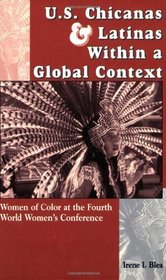 U.S. Chicanas and Latinas Within a Global Context: Women of Color at the Fourth World Women's Conference