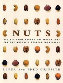 Nuts: Recipes from Around the World That Feature Nature's Perfect Ingredient