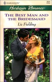 The Best Man and the Bridesmaid (Harlequin Romance, No 3624)