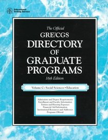 The Official Gre Cgs Directory of Graduate Programs: Social Sciences, Education (Directory of Graduate Programs Vol C: Social Science, Education)