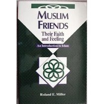 Muslim Friends: Their Faith and Feeling : An Introduction to Islam (Concordia Scholarship Today)