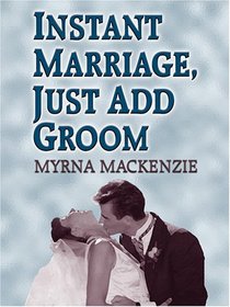 Instant Marriage, Just Add Groom (Large Print)