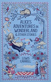Alice's Adventures in Wonderland and Other Stories (Barnes & Noble Leatherbound Classic Collection)