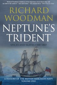 A History of the British Merchant Navy: vol. 1: Neptune's Trident: Spices and Sl