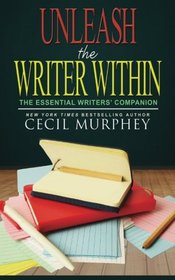 Unleash the Writer Within: The Essential Writers' Companion (Murphey's Writer to Writer Series)