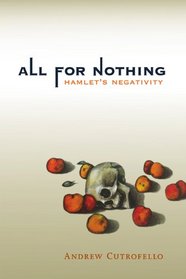 All for Nothing: Hamlet's Negativity (Short Circuits)