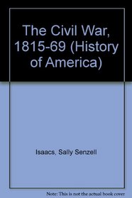The History of America: the Civil War 1815-69 (History of America)