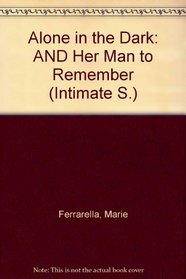 Alone in the Dark: AND Her Man to Remember (Intimate S.)